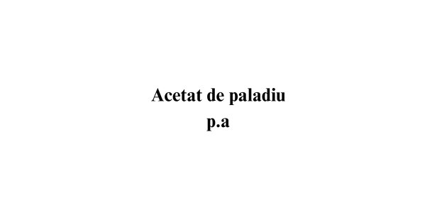 Acetat de paladiu p.a. Acetat de paladiu p.a.