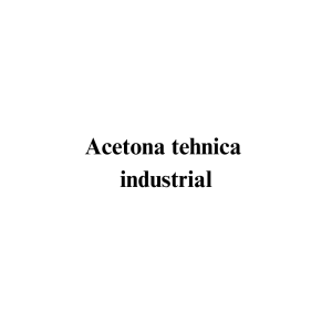 Acetona tehnica industrial Acetona tehnica industrial