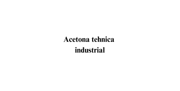 Acetona tehnica industrial