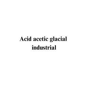 Acid acetic glacial industrial Acid acetic glacial industrial