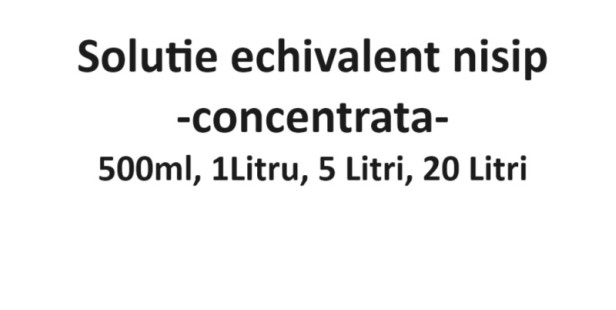Solutie echivalent nisip concentrata Solutie echivalent nisip concentrata