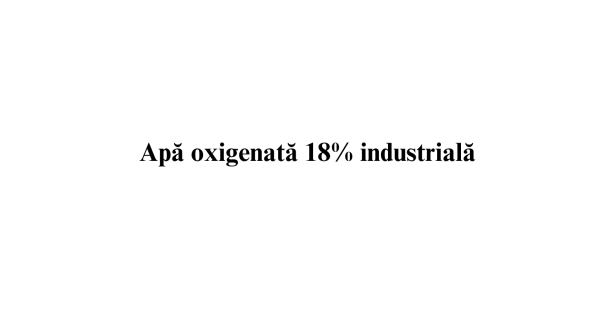Apa oxigenata 18% industriala Apa oxigenata 18% industriala