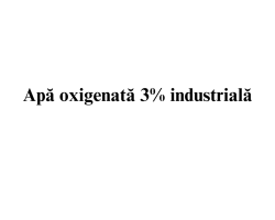 Apa oxigenata 3% industriala
