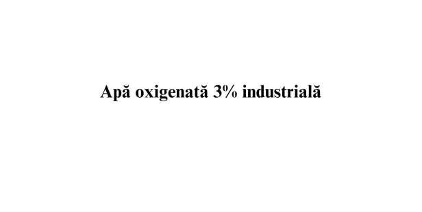 Apa oxigenata 3% industriala Apa oxigenata 3% industriala