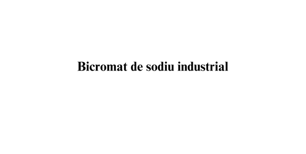 Bicromat de sodiu industrial Bicromat de sodiu industrial