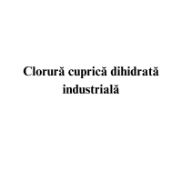 Clorura cuprica dihidrata industriala