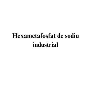 Hexametafosfat de sodiu industrial Hexametafosfat de sodiu industrial