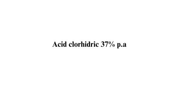 Acid clorhidric 37% p.a. Acid clorhidric 37% p.a.