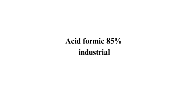 Acid formic 85% industrial Acid formic 85% industrial
