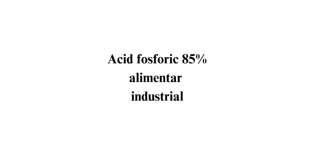 Acid fosforic 85% alimentar industrial Acid fosforic 85% alimentar industrial