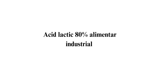 Acid lactic 80% alimentar industrial Acid lactic 80% alimentar industrial