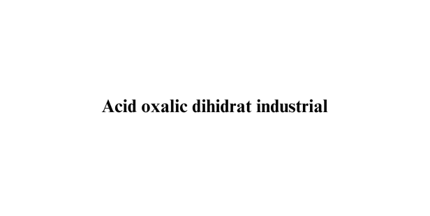 Acid oxalic dihidrat industrial Acid oxalic dihidrat industrial