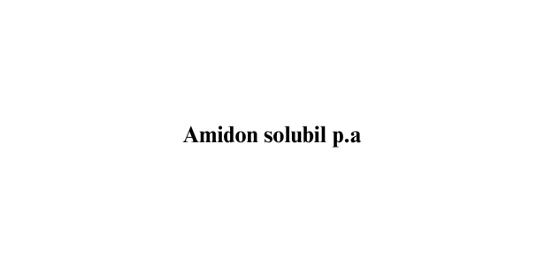 Amidon solubil p.a. Amidon solubil p.a.