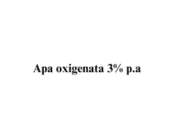 Apa oxigenata 3% p.a. Apa oxigenata 3% p.a.