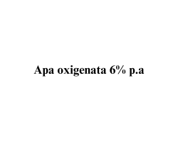 Apa oxigenata 6% p.a. Apa oxigenata 6% p.a.