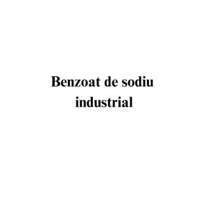 Benzoat de sodiu industrial alimentar Benzoat de sodiu industrial alimentar