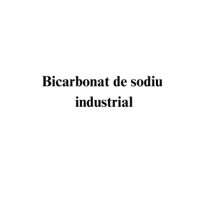 Bicarbonat de sodiu industrial alimentar Bicarbonat de sodiu industrial alimentar