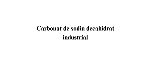 Carbonat de sodiu decahidrat industrial Carbonat de sodiu decahidrat industrial