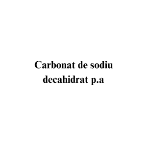 Carbonat de sodiu decahidrat p.a. Carbonat de sodiu decahidrat p.a.