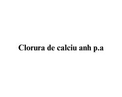 Clorura de calciu anh p.a.