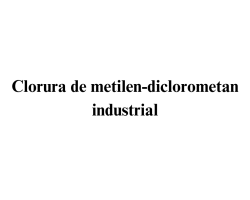 Clorura de metilen - diclorometan industrial