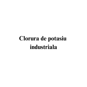 Clorura de potasiu industriala Clorura de potasiu industriala