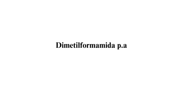Dimetilformamida p.a. Dimetilformamida p.a.