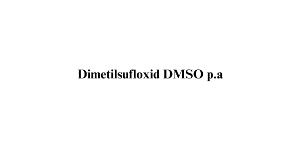 Dimetilsufloxid DMSO p.a. Dimetilsufloxid DMSO p.a.