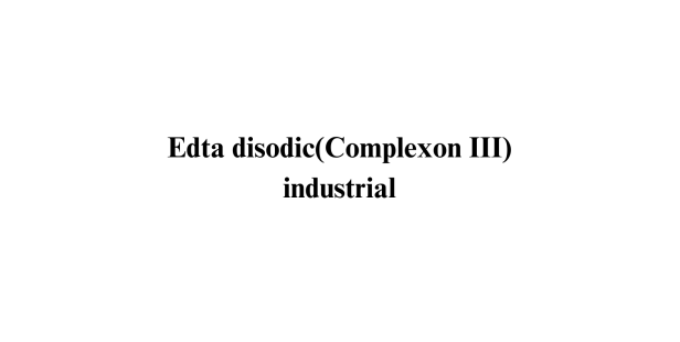Edta disodic (Complexon III) industrial Edta disodic (Complexon III) industrial