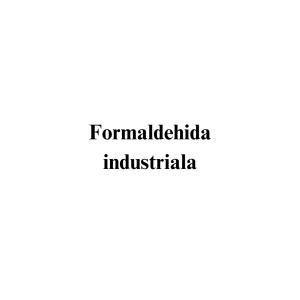 Formaldehida industriala Formaldehida industriala