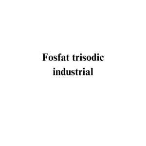 Fosfat trisodic industrial Fosfat trisodic industrial