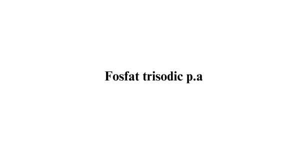 Fosfat trisodic p.a. Fosfat trisodic p.a.