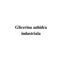 Glicerina anhidra industriala Glicerina anhidra industriala