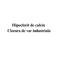 Hipoclorit de calciu Clorura de var industriala Hipoclorit de calciu Clorura de var industriala