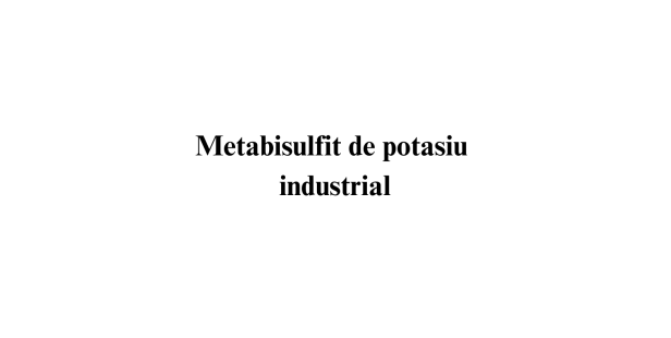 Metabisulfit de potasiu industrial Metabisulfit de potasiu industrial