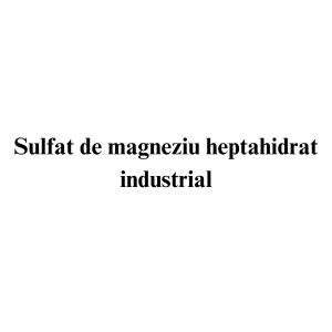 Sulfat de magneziu heptahidrat industrial Sulfat de magneziu heptahidrat industrial