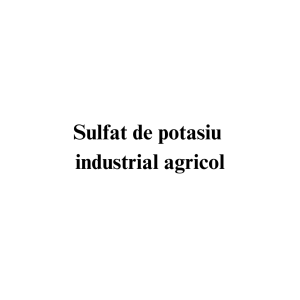 Sulfat de potasiu industrial agricol Sulfat de potasiu industrial agricol