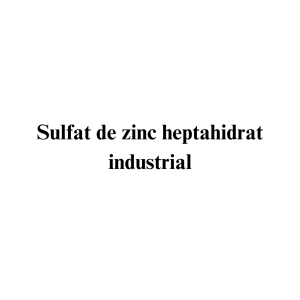 Sulfat de zinc heptahidrat industrial Sulfat de zinc heptahidrat industrial