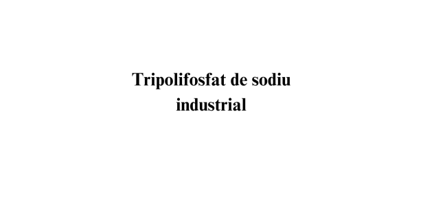 Tripolifosfat de sodiu industrial Tripolifosfat de sodiu industrial